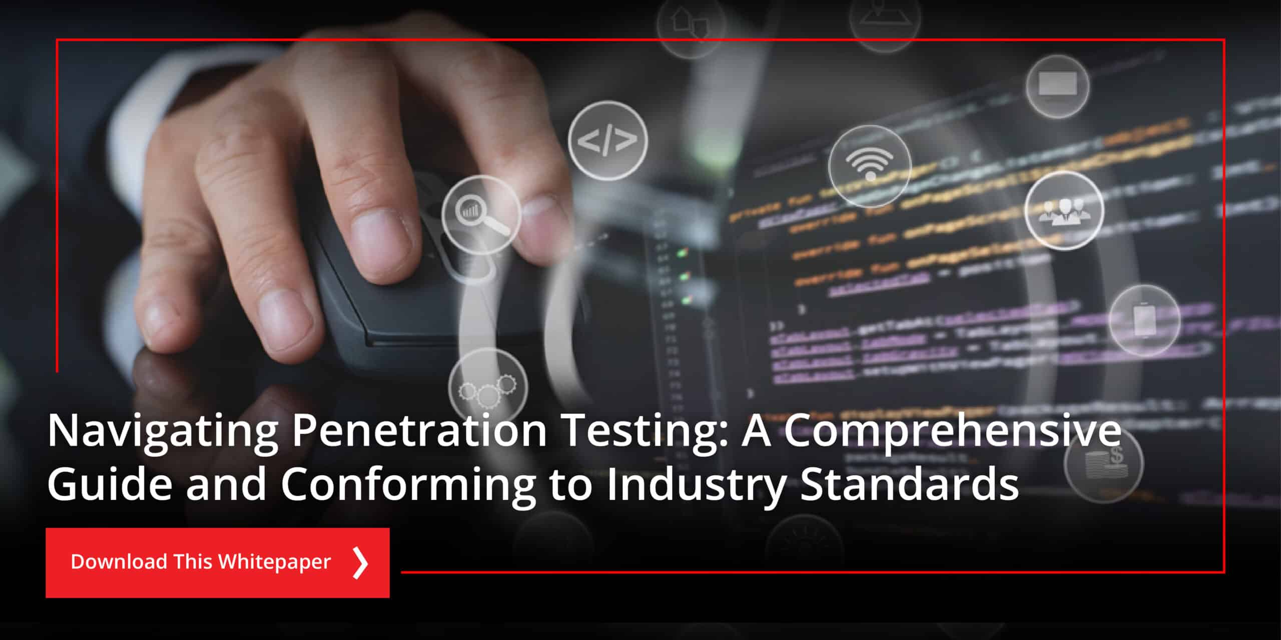 Navigating Penetration Testing: A Comprehensive Guide and Conforming to Industry Standards