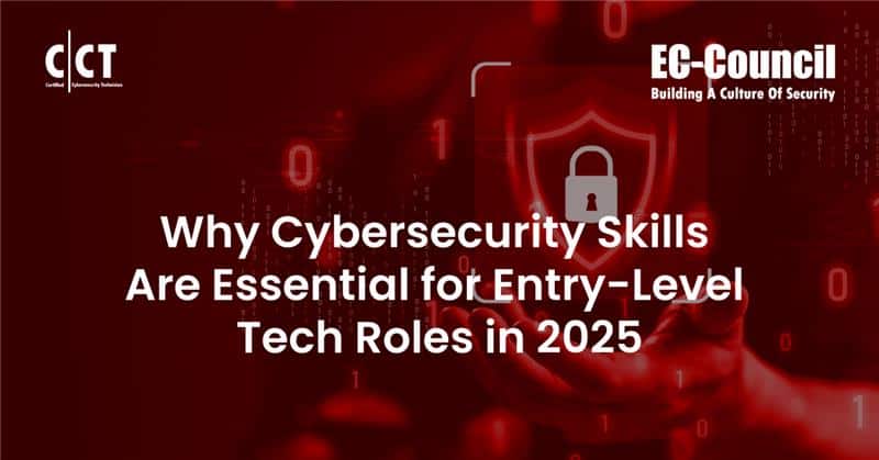 Why Cybersecurity Skills Are Crucial for Entry-Level Tech Roles in 2025